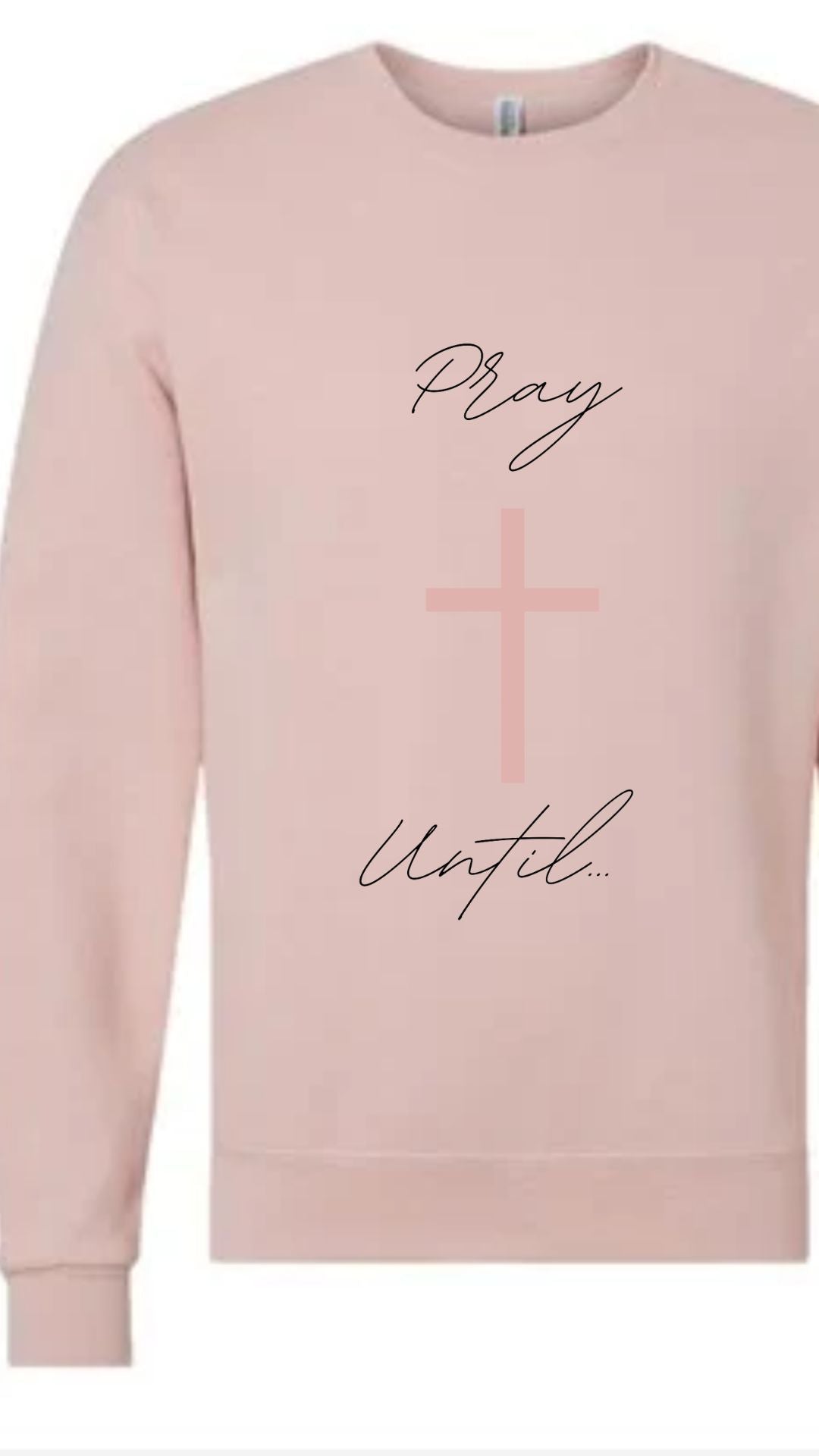 Pray Until Custom Crewneck -