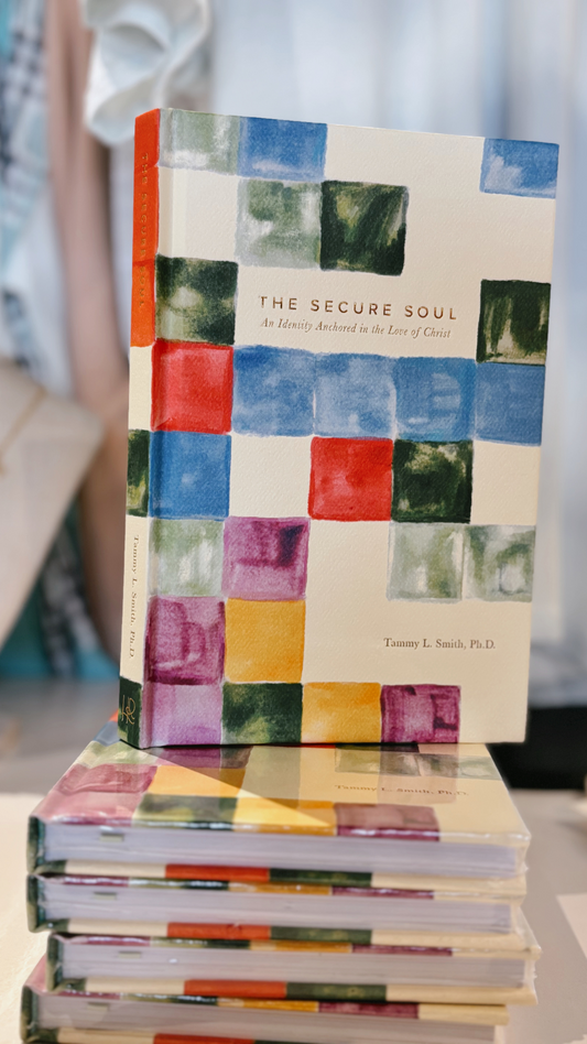 The Secure Soul by Tammy L. Smith, Ph.D.