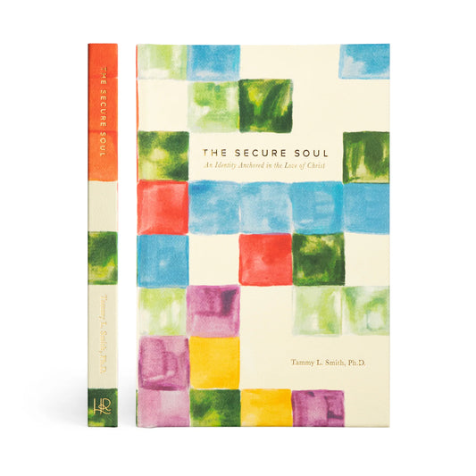 The Secure Soul by Tammy L. Smith, Ph.D.